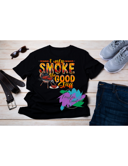 Only Smoke the Good Stuff Men's Shirt