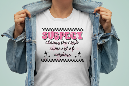 Suspect Claims- Curb Women's Shirt