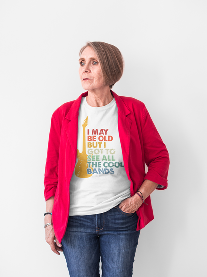 I May Be Old Unisex Shirt